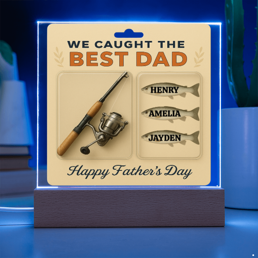 “We Caught the Best Dad” Personalized Fishing-Themed Acrylic Plaque with Light-Up Base