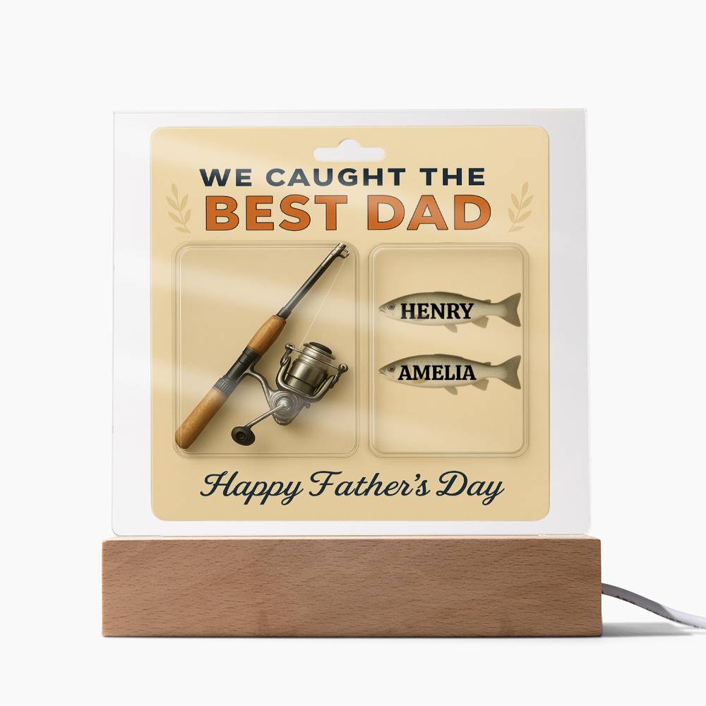 “We Caught the Best Dad” Personalized Fishing-Themed Acrylic Plaque with Light-Up Base