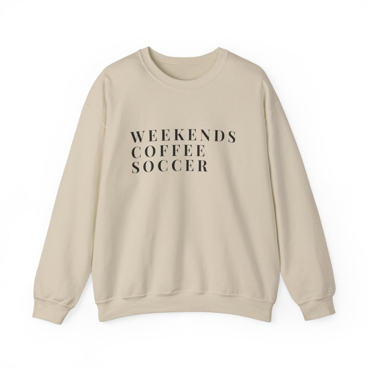 Weekends, Coffee, Soccer Sweatshirt