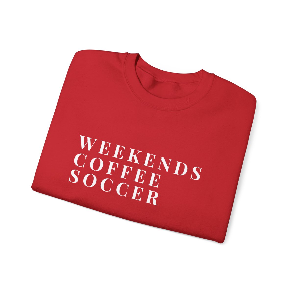 Weekends, Coffee, Soccer Sweatshirt