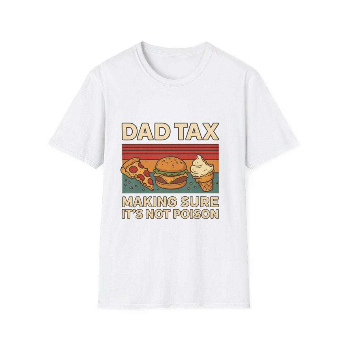 Dad Tax T-Shirt – “Making Sure It’s Not Poison” Funny Father’s Day Tee