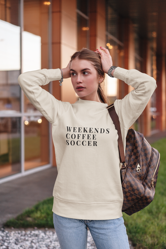Weekends, Coffee, Soccer Sweatshirt