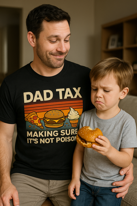 Dad Tax T-Shirt – “Making Sure It’s Not Poison” Funny Father’s Day Tee