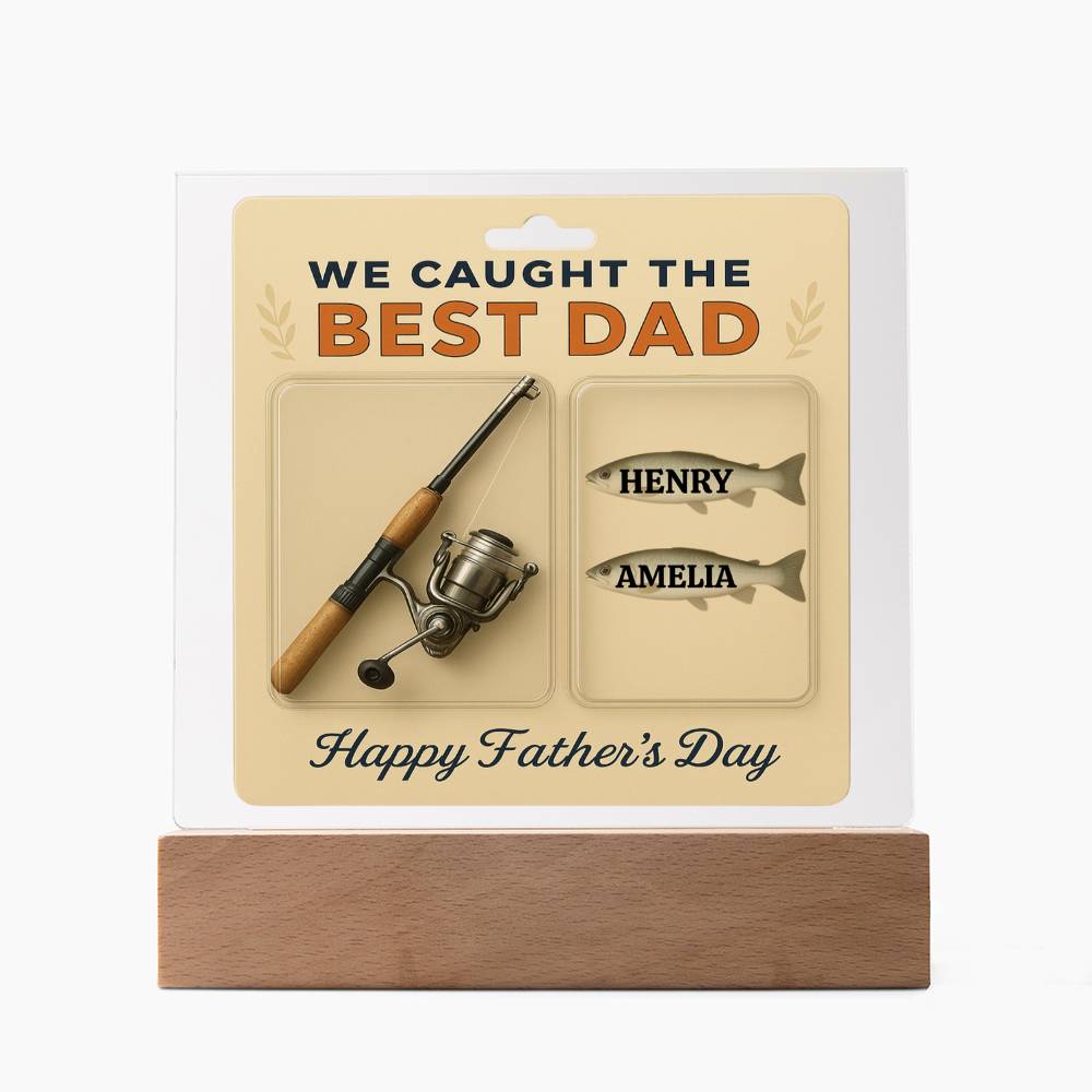 “We Caught the Best Dad” Personalized Fishing-Themed Acrylic Plaque with Light-Up Base