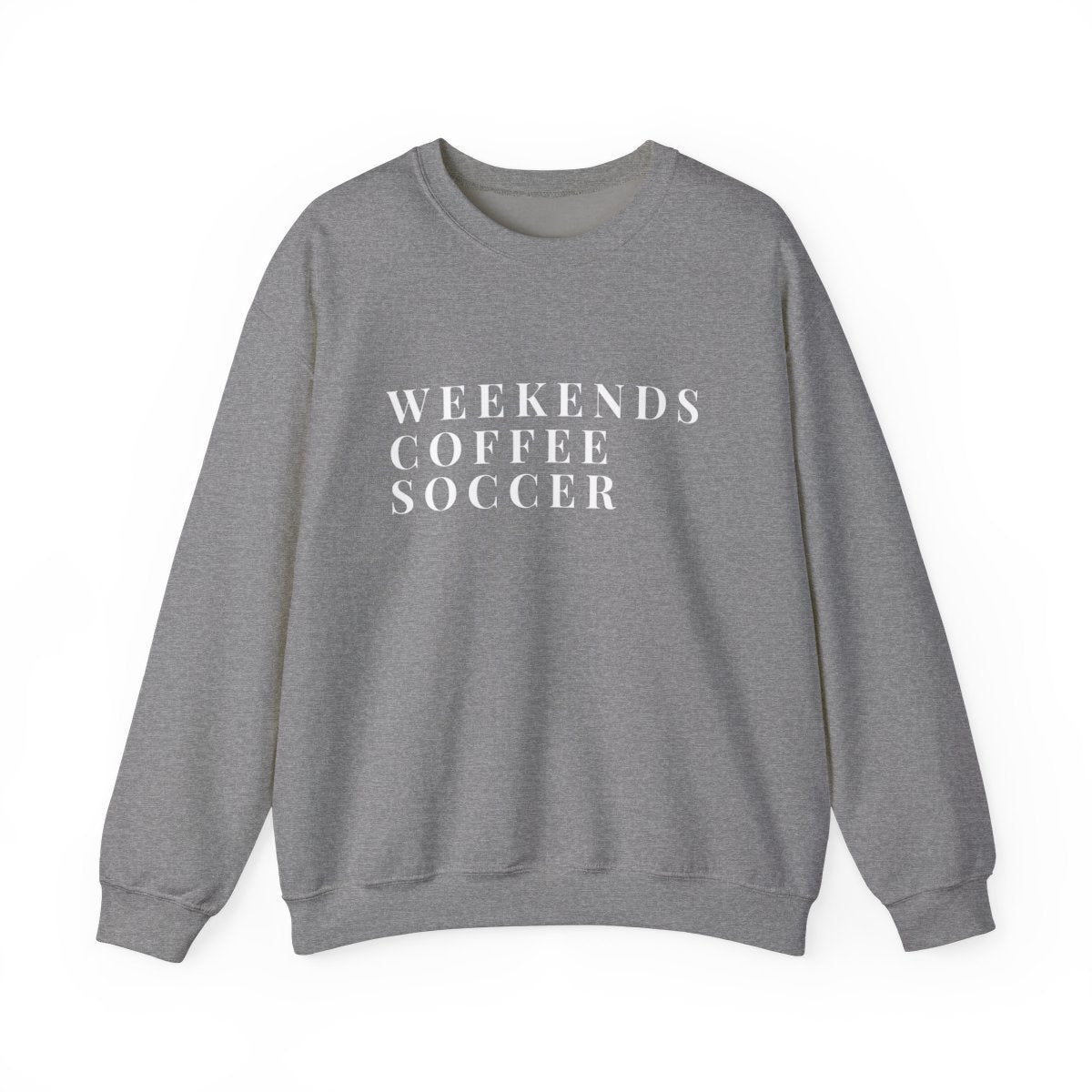 Weekends, Coffee, Soccer Sweatshirt