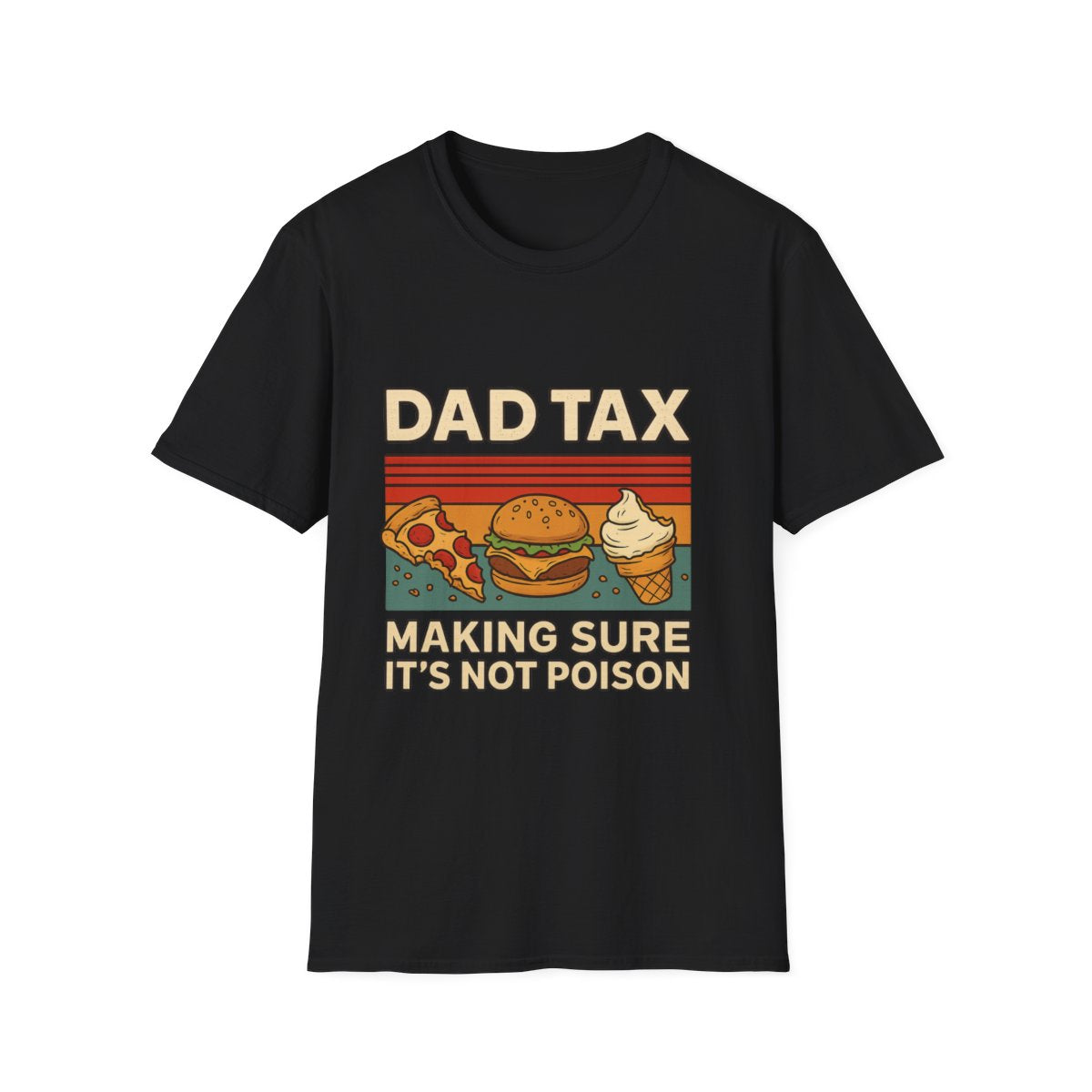 Dad Tax T-Shirt – “Making Sure It’s Not Poison” Funny Father’s Day Tee