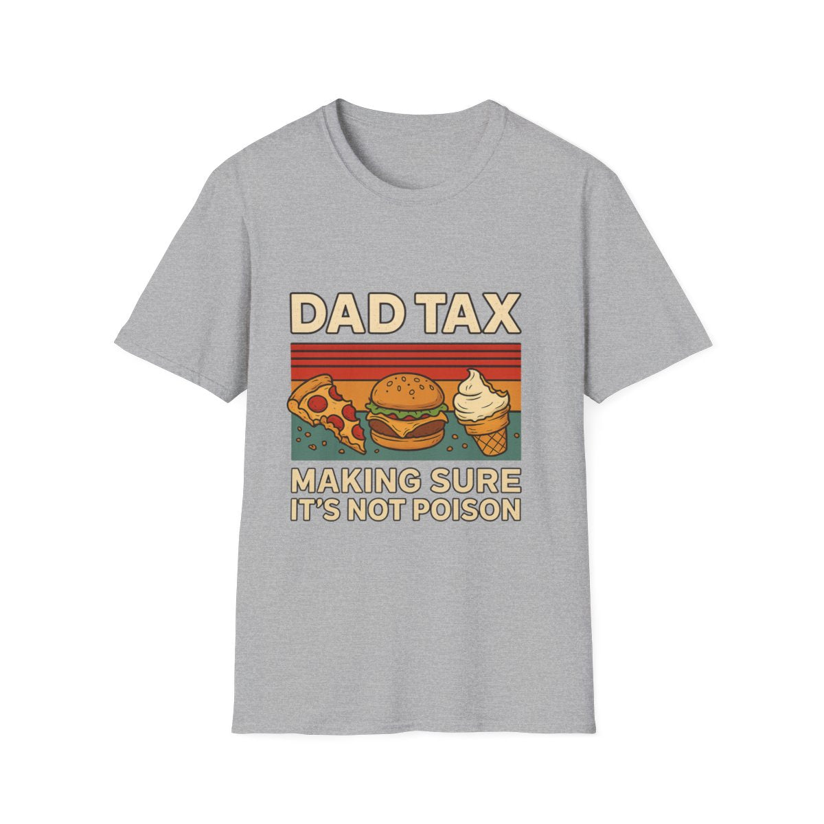 Dad Tax T-Shirt – “Making Sure It’s Not Poison” Funny Father’s Day Tee